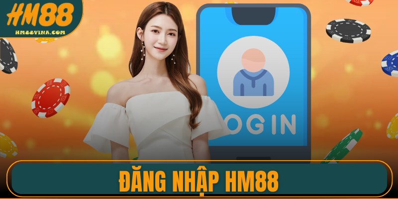 Đăng Nhập HM88 - Thao Tác Chơi Game Giải Trí An Toàn