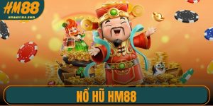 Nổ Hũ HM88 - Sảnh Chơi Uy Tín, Giải Thưởng Hấp Dẫn